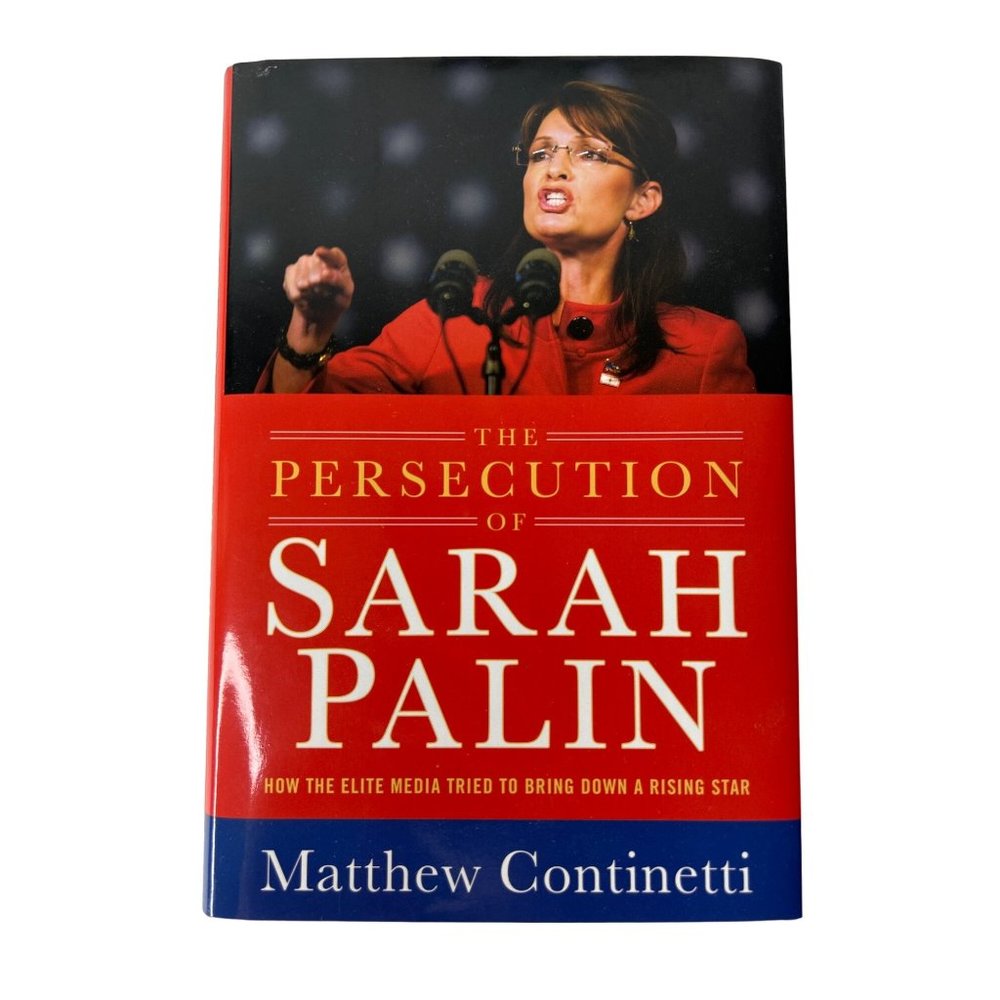 The Persecution of Sarah Palin: - Hardcover, Matthew Continetti